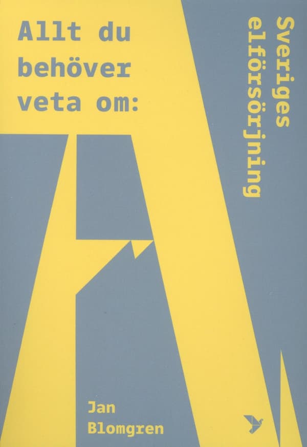 Allt Du Behöver Veta Om Sveriges Elförsörjning (Bok)