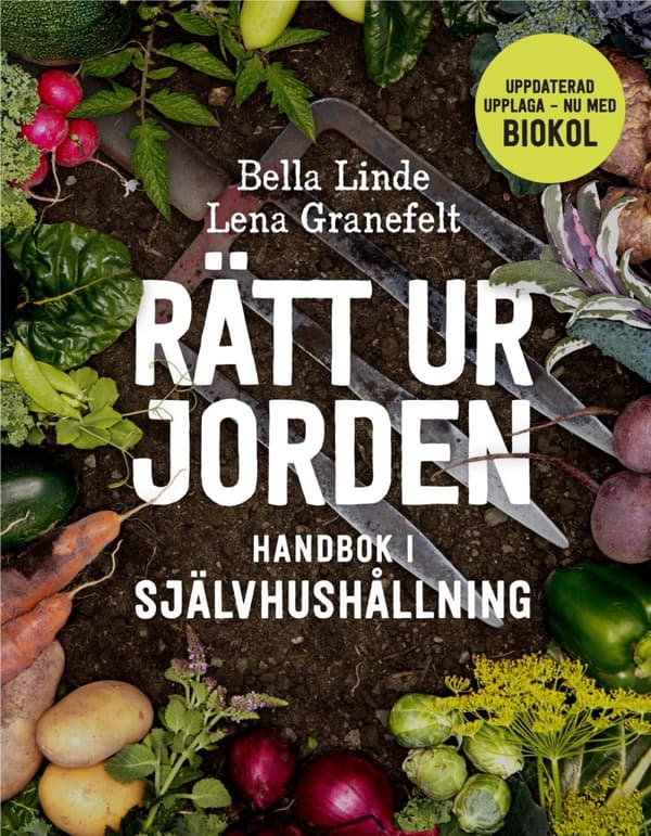 Rätt Ur Jorden - Handbok I Självhushållning (Bok)