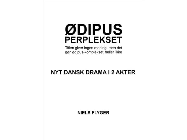 Teaterstykket Ødipus-perplekset | Niels Flyger