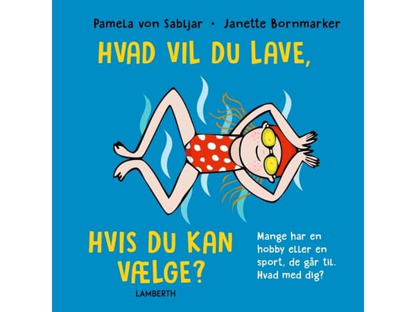 Hvad vil du lave, hvis du kan vælge? | Pamela von Sabljar