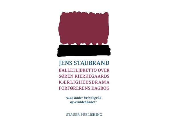 Balletlibretto over Søren Kierkegaards kærlighedssdrama Forførerens Dagbog | Jens Staubrand
