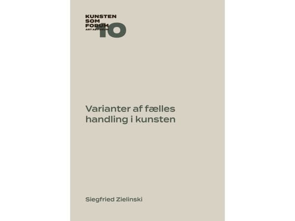 Varianter af fælles handling i kunsten | Siegfried Zielinski