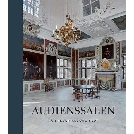 Audienssalen på Frederiksborg Slot | Red. Stefan Pajung og Thomas Lyngby under medvirken af Jakob Ørnbjerg | Språk: Dansk
