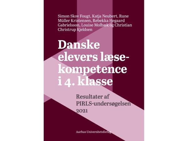 Danske elevers læsekompetence i 4. klasse | Simon Skov Fougt, Katja Neubert, Rune Müller Kristensen, Rebekka Hegaard Gabrielsson, Louise Molbæk og Ch