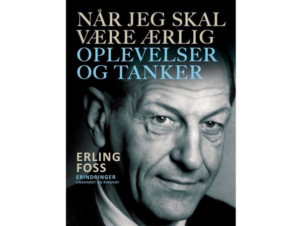 Når jeg skal være ærlig. Oplevelser og tanker | Erling Foss