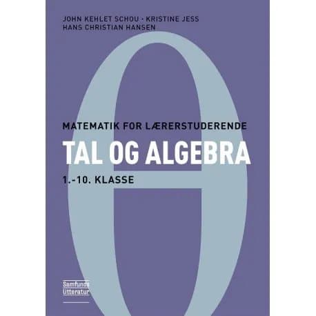 Tal og algebra | John Kehlet Schou, Kristine Jess og Hans Christian Hansen