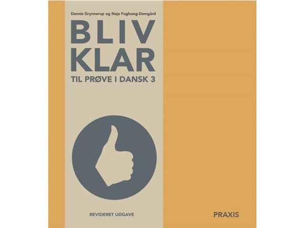 Bliv klar til prøve i dansk 3 - revideret udgave | Dennis Grynnerup;Naja Fuglsang-Damgård
