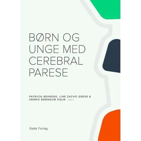 Børn og unge med cerebral parese | Red. Patricia Behrend, Line Zacho Greve & Henrik Brøndum Holm | Språk: Dansk