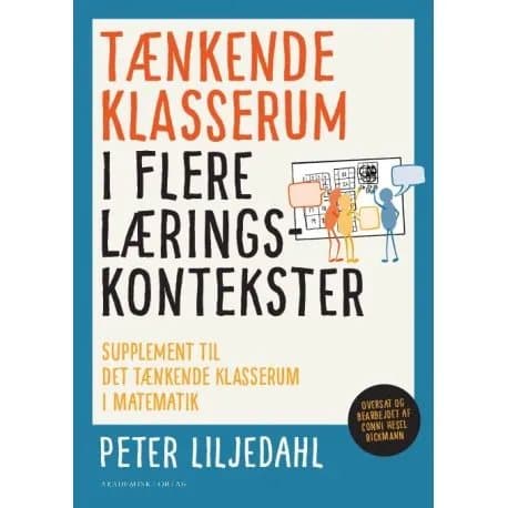 Tænkende klasserum i flere læringskontekster | Peter Liljedahl | Språk: Dansk