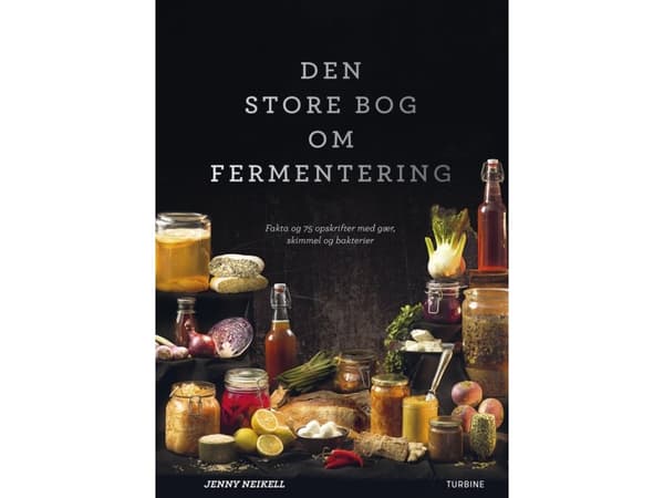 Den stora boken om fermentering | Jenny Neikell | Språk: Danska