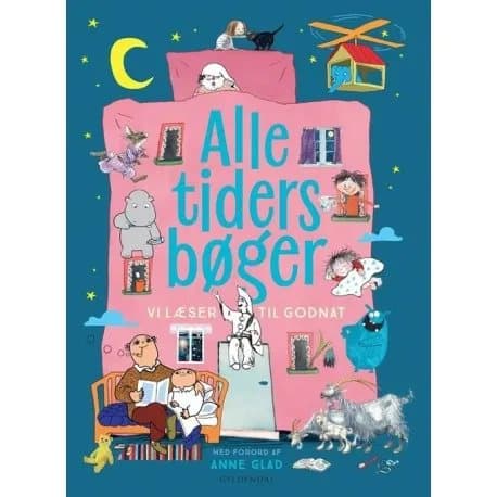 ALLE TIDERS BØGER vi læser til godnat | Astrid Lindgren;Charlotte Pardi;Gunilla Bergström;Ursula Seeberg;Jakob Martin Strid;Trine Bundsgaard;Hanne Ha