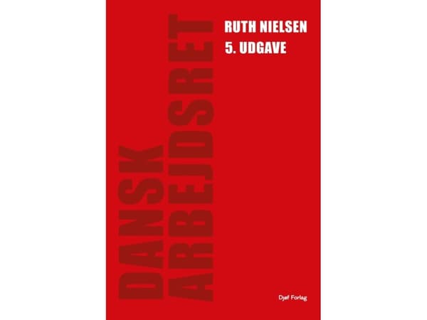 Dansk arbetsrätt | Ruth Nielsen | Språk: Danska
