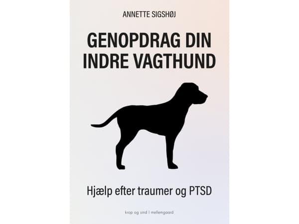 Genopdrag din indre vagthund | Annette Sigshøj