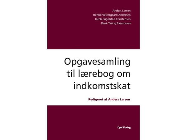 Opgavesamling til lærebog om indkomstskat | René Yssing Rasmussen , Anders Larsen