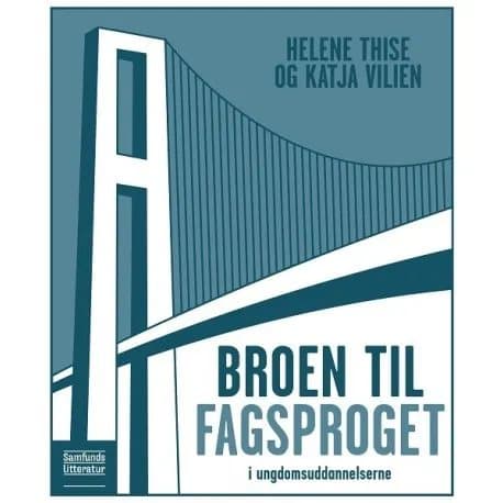 Broen til fagsproget i ungdomsuddannelserne | Helene Thise og Katja Vilien