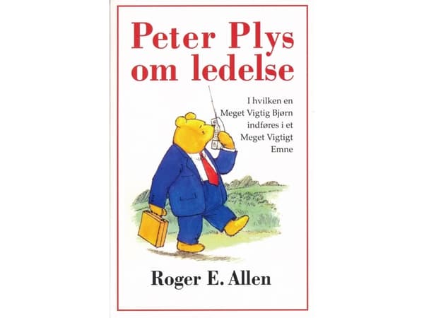 Peter Plys om ledelse | Roger E. Allen