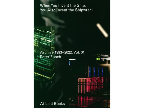 When You Invent The Ship, You Also Invent The Shipwreck | Peter Funch