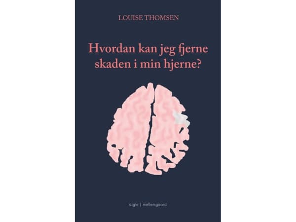 Hvordan kan jeg fjerne skaden i min hjerne? | Louise Thomsen