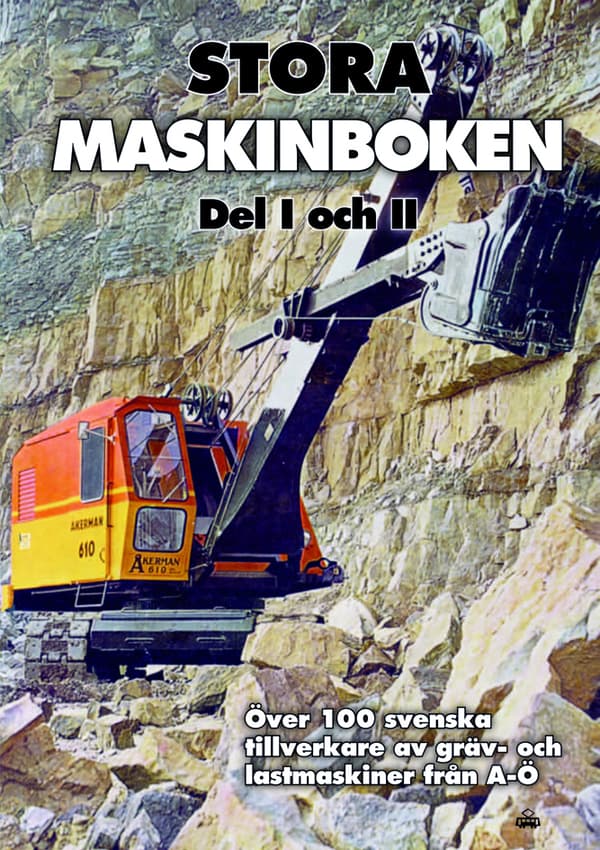 Stora Maskinboken - Över 100 Svenska Tillverkare Av Gräv- Och Lastmaskiner Från A-ö (Bok)
