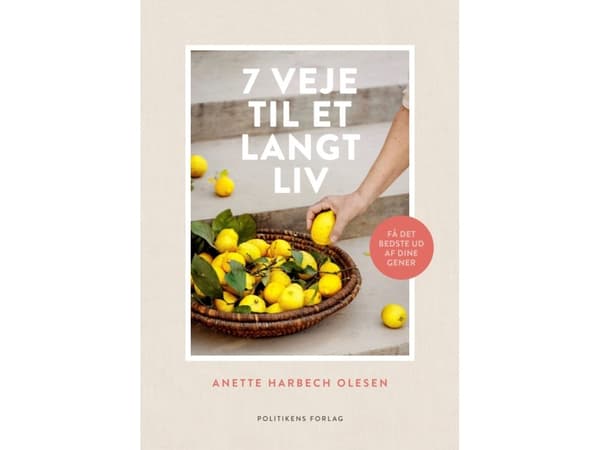 7 veje til et langt liv | Anette Harbech Olesen