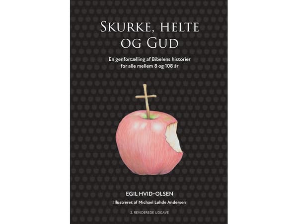 Skurke, helte og Gud | Egil Hvid-Olsen