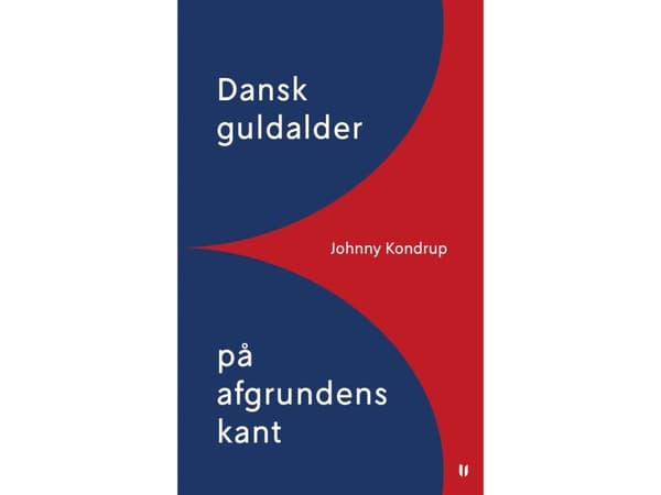 Dansk guldalder på afgrundens kant | Johnny Kondrup