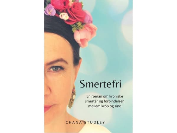 Smertefri - En roman om kroniske smerter og forbindelsen mellem krop og sind | Chana Studley