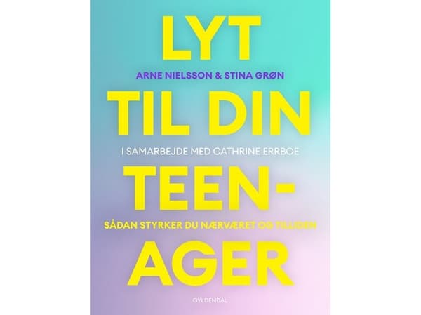 Lyt til din teenager | Arne Nielsson;Stina Grøn;Cathrine Errboe