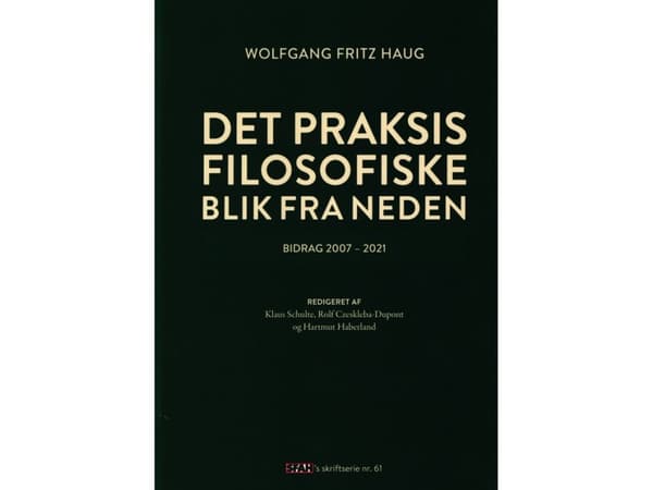 Det praksisfilosofiske blik fra neden | Wolfgang Fritz Haug