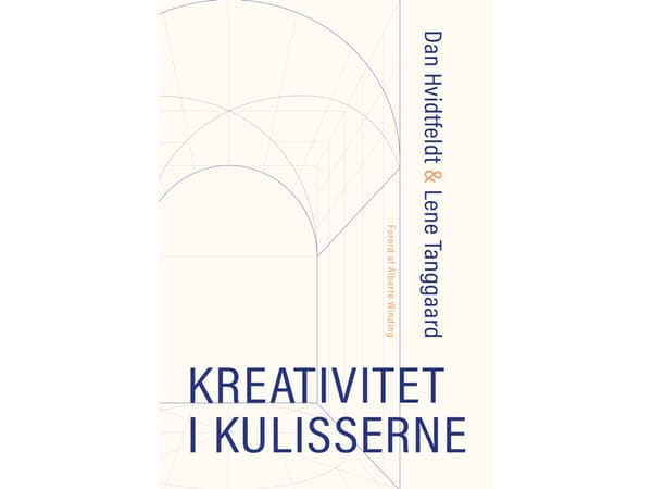 Kreativitet i kulisserne | Dan Hvidtfeldt, Lene Tanggaard