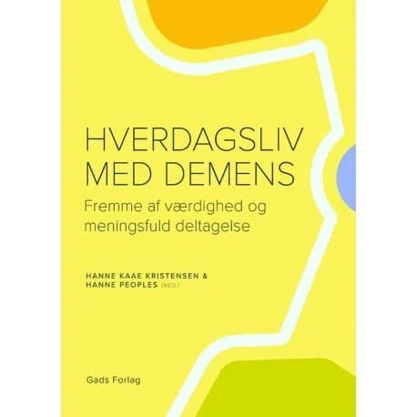 Hverdagsliv med demens | Red. Hanne Kaae Kristensen & Hanne Peoples