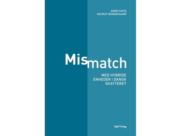 Mismatch med hybride enheder i dansk skatteret | Anne Sofie Højrup