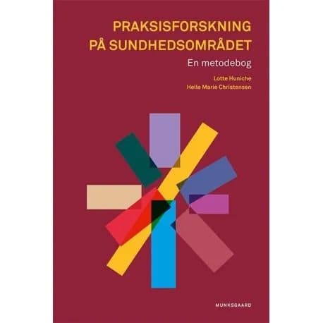 Praksisforskning på sundhedsområdet | Lotte Huniche;Helle Marie Christensen