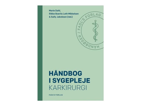 Håndbog i sygepleje: Karkirurgi | Marie Dahl, Rikke Boeriis Leth Mikkelsen & Sally Jakobsen (red.)
