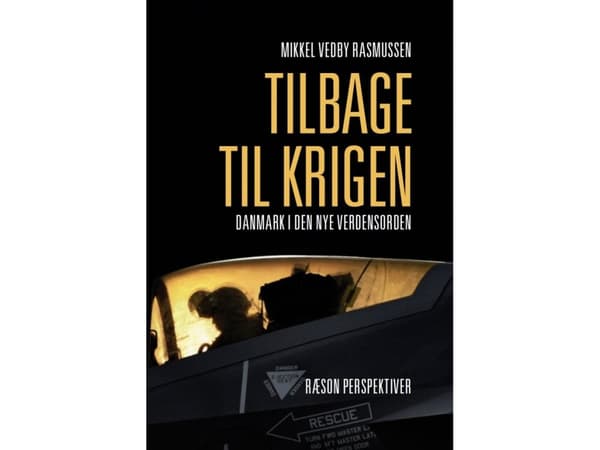 Tilbage til krigen – Danmark i den nye verdensorden | Mikkel Vedby Rasmussen