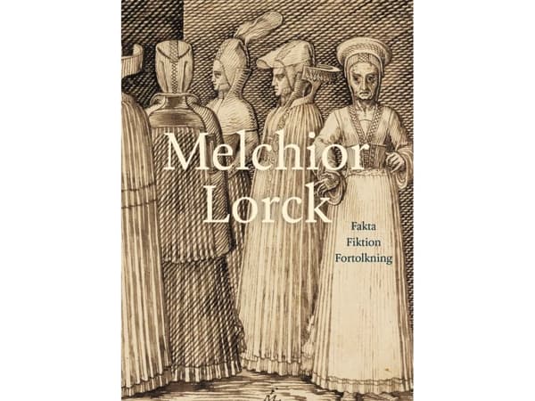 Melchior Lorck | Mikael Bøgh Rasmussen, Hanne Kolind Poulsen, Ernst Jonas Bencard, Robyn Dora Radway, Jan Loop, Çiğdem Kafescioğlu, Emine Fetvacı