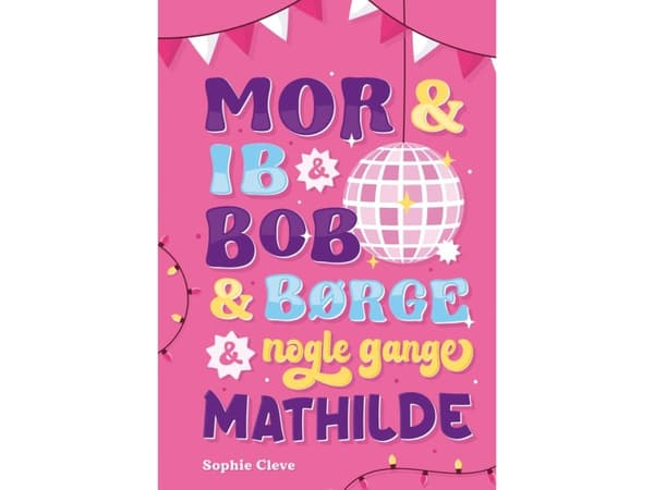 Mor & Ib & Bob & Børge & nogle gange Mathilde | Sophie Cleve | Språk: Danska