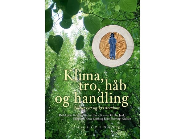 Klima, tro, håb og handling | Red. Kristine Kaaber Pors, Kirsten Grube Juul, Elizabeth Knox-Seith og Bent Bjerring-Nielsen