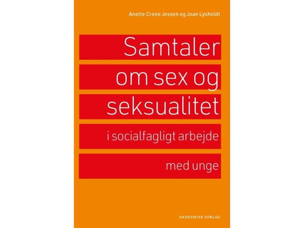 Samtaler om sex og seksualitet | Joan Lysholdt;Anette Crone Jessen