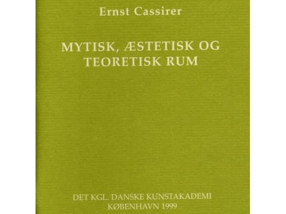 Mytisk, æstetisk og teoretisk rum | Ernst Cassirer
