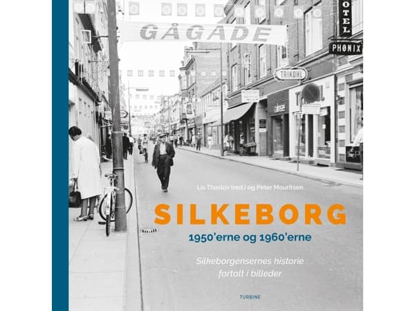 Silkeborg 1950'erne og 1960'erne | Lis Thavlov (red.) og Peter Mouritsen