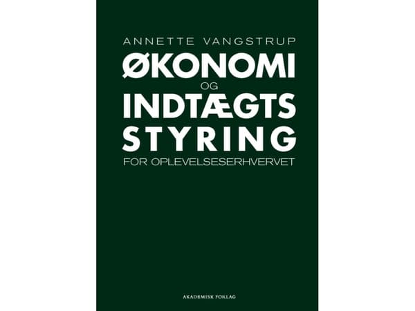 Ekonomi- och intäktsstyrning för upplevelseindustrin | Annette Vangstrup | Språk: Danska