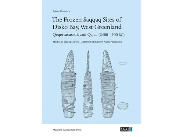 The Frozen Saqqaq Sites of Disko Bay, West Greenland: Qeqertasussuk and Qajaa (2400-900 BC) | Bjarne Grønnow