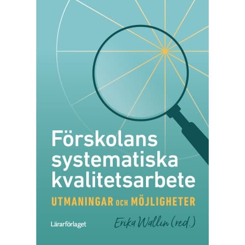 Förskolans systematiska kvalitetsarbete : utmaningar och möjligheter (häftad)