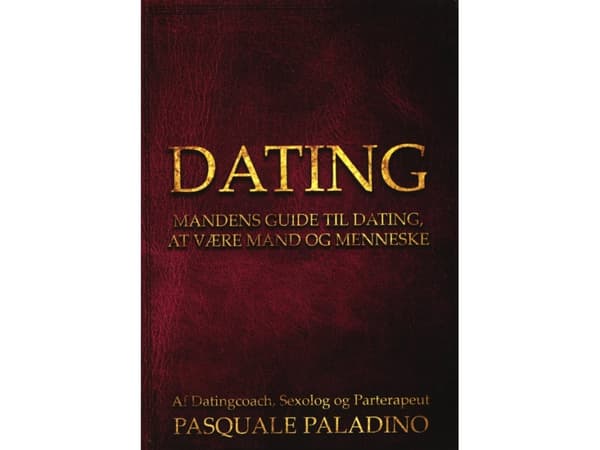 DATING -Mandens guide til dating, at være mand og menneske | Pasquale Paladino | Språk: Danska