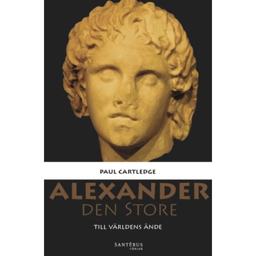 Alexander den Store : till världens ände (inbunden)