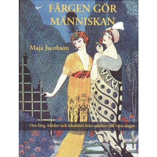 Färgen gör människan : om färg, kläder och identitet från antiken till våra dagar (inbunden)