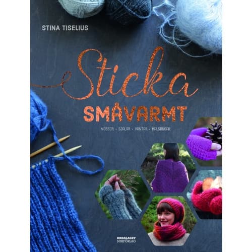 Sticka småvarmt : mössor, sjalar, vantar, halsdukar (inbunden)