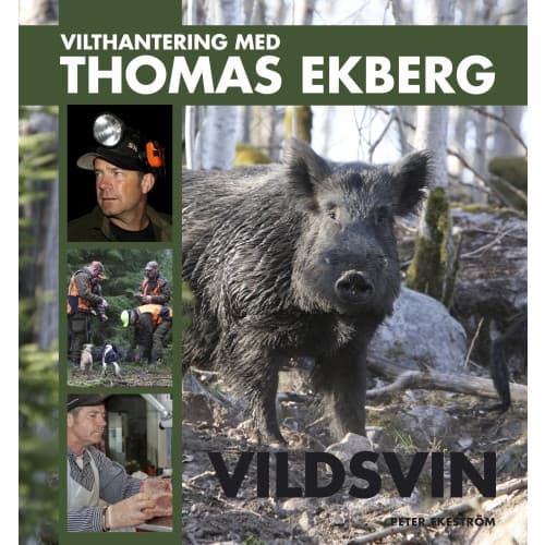 Vilthantering med Thomas Ekberg : vildsvin (inbunden)