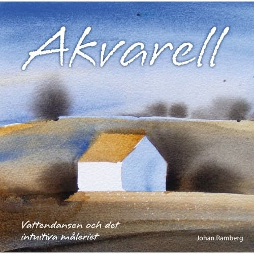 Akvarell : vattendansen och det intuitiva måleriet (bok, kartonnage)